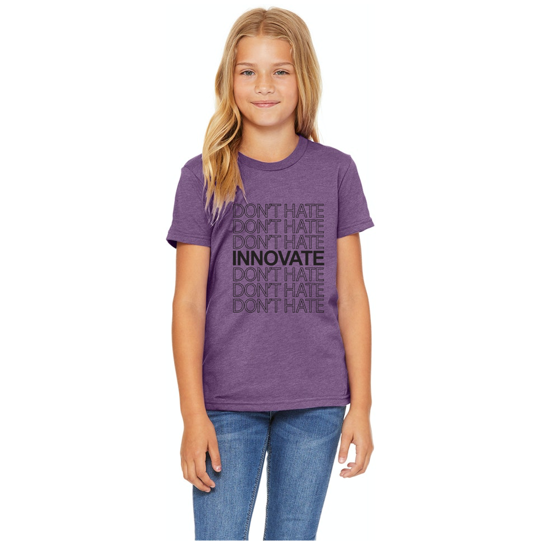 Don’t hate. Innovate. (Kids)